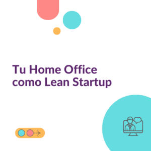 Tu Home Office como Lean Startup